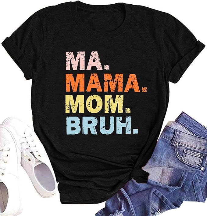 "Ma Mama Mom Bruh" Shirt
